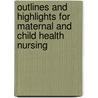 Outlines And Highlights For Maternal And Child Health Nursing door Cram101 Textbook Reviews