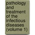 Pathology And Treatment Of The Infectious Diseases (Volume 1)