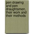 Pen Drawing And Pen Draughtsmen, Their Work And Their Methods