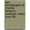 Pen Photographs Of Charles Dicken's Readings; Taken From Life door Kate Field