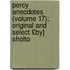 Percy Anecdotes (Volume 17); Original and Select £By] Sholto