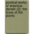 Poetical Works Of Erasmus Darwin (2); The Loves Of The Plants