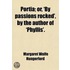 Portia; Or, 'By Passions Rocked', By The Author Of 'Phyllis'.