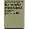 Proceedings Of The American Microscopical Society (Volume 16) door American Microscopical Society