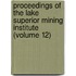 Proceedings Of The Lake Superior Mining Institute (Volume 12)