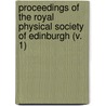 Proceedings Of The Royal Physical Society Of Edinburgh (V. 1) by Royal Physical Society of Edinburgh