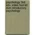 Psychology 3rd Ed+ Video Tool Kit Dvd Introductory Psychology