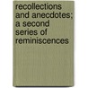 Recollections And Anecdotes; A Second Series Of Reminiscences by Rees Howell Gronow