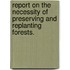 Report On The Necessity Of Preserving And Replanting Forests.