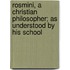 Rosmini, A Christian Philosopher; As Understood By His School