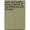 Safe and Healthy Living (Volume 3); £Growing Big and Strong] by Andress
