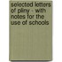Selected Letters Of Pliny - With Notes For The Use Of Schools