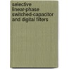 Selective Linear-Phase Switched-Capacitor And Digital Filters by Hussein Baher
