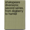 Shakspeare Diversions; Second Series, From Dogberry To Hamlet by Francis Jacox