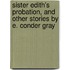 Sister Edith's Probation, And Other Stories By E. Conder Gray