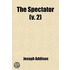 Spectator (Volume 2); No. 81-169; June 2, 1711-Sept. 13, 1711