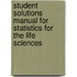 Student Solutions Manual For Statistics For The Life Sciences