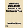 Swedenborg Verified By The Progress Of The Past Hundred Years door Jonathan Bayley