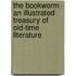 The Bookworm - An Illustrated Treasury Of Old-Time Literature