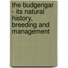 The Budgerigar - Its Natural History, Breeding and Management by Karl Russ