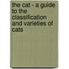 The Cat - A Guide to the Classification and Varieties of Cats by Rush Shippen Huidekoper