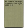 The Class Of  Fifty-Eight ; University Of Michigan, 1858-1913 door Lyster Miller O'Brien