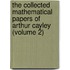 The Collected Mathematical Papers Of Arthur Cayley (Volume 2)