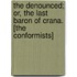 The Denounced; Or, The Last Baron Of Crana. [The Conformists]