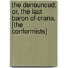 The Denounced; Or, The Last Baron Of Crana. [The Conformists] by John Banim