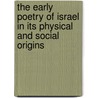 The Early Poetry Of Israel In Its Physical And Social Origins door Sir George Adam Smith