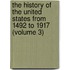 The History Of The United States From 1492 To 1917 (Volume 3)