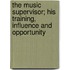 The Music Supervisor; His Training, Influence And Opportunity