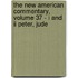 The New American Commentary, Volume 37 - I And Ii Peter, Jude