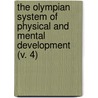 The Olympian System Of Physical And Mental Development (V. 4) door Olympian System
