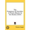 The Purgatory Of Suicides: A Prison-Rhyme In Ten Books (1847) door Thomas Cooper