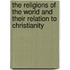 The Religions Of The World And Their Relation To Christianity