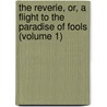 The Reverie, Or, A Flight To The Paradise Of Fools (Volume 1) by Charles Johnstone