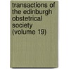 Transactions Of The Edinburgh Obstetrical Society (Volume 19) door Obstetric Edinburgh Obstetrical Society