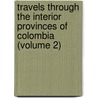 Travels Through The Interior Provinces Of Colombia (Volume 2) door John Potter Hamilton