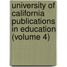 University Of California Publications In Education (Volume 4) door  Berkeley University Of California