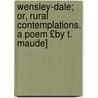 Wensley-Dale; Or, Rural Contemplations. a Poem £By T. Maude] by Thomas Maude