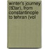 Winter's Journey (T£tar), from Constantinople to Tehran (Vol