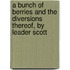 A Bunch Of Berries And The Diversions Thereof, By Leader Scott