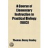 A Course Of Elementary Instruction In Practical Biology (1883)