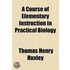 A Course Of Elementary Instruction In Practical Biology (1892)