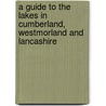 A Guide To The Lakes In Cumberland, Westmorland And Lancashire by Thomas West