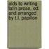 Aids To Writing Latin Prose, Ed. And Arranged By T.L. Papillon
