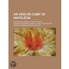 An Aide-De-Camp Of Napoleon; Memoirs Of General Count De Segur door Philippe-Paul Segur