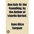 Ann Ash; Or, The Foundling, By The Author Of 'Charlie Burton'.