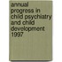 Annual Progress in Child Psychiatry and Child Development 1997